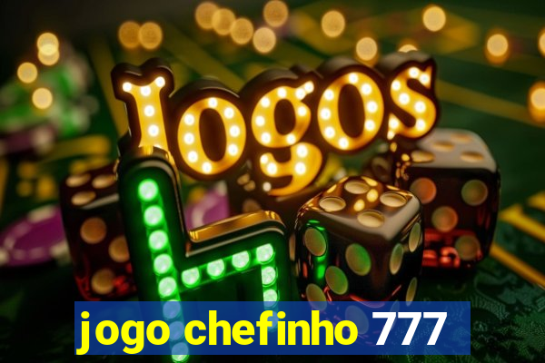 jogo chefinho 777